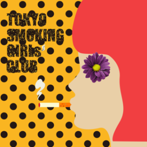 TOKYO SMOKING GIRLs CLUB#KUSAMA 1 – TOKYO SMOKING GIRLs CLUB